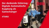 TARO: Der denkende Güterzug - Digitale Automatische Kupplung als Gamechanger im Güterverkehr